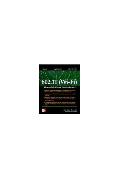 Manual De Redes Inalambricas 802.11 (wi-fi): DISEÑO. IMPLANTACION. ADMINISTRACION.